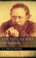 Ebook The Philosophy of Misery di P. J. Proudhon edito da Simone Vannini