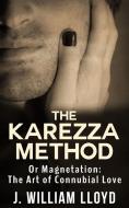 Ebook The Karezza Method - Or Magnetation: The Art of Connubial Love di J. William Lloyd edito da Youcanprint