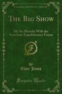 Ebook The Big Show di Elsie Janis edito da Forgotten Books