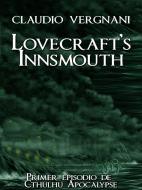 Ebook Lovecraft's Innsmouth (Cthulhu Apocalypse, Vol. I) di Claudio Vergnani edito da Dunwich Edizioni