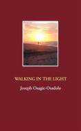 Ebook Walking in the Light di Joseph Osagie-Osadolo edito da Books on Demand