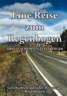 Ebook Eine Reise zum Regenbogen di Sybille Schumann-Effenberger edito da Books on Demand