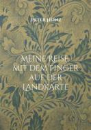 Ebook Meine Reise mit dem Finger auf der Landkarte di Peter Heinz edito da Books on Demand