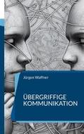 Ebook Übergriffige Kommunikation di Jürgen Waffner edito da Books on Demand