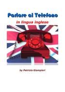 Ebook Parlare al telefono in lingua inglese di Patrizia Giampieri edito da Patrizia Giampieri