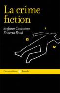 Ebook La crime fiction di Stefano Calabrese, Roberto Rossi edito da Carocci editore S.p.A.