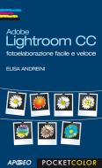 Ebook Adobe Lightroom CC di Elisa Andreini edito da Feltrinelli Editore