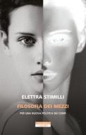 Ebook Filosofia dei mezzi di Elettra Stimilli edito da Neri Pozza
