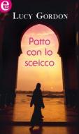Ebook Patto con lo sceicco (eLit) di Lucy Gordon edito da HarperCollins Italia