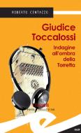 Ebook Giudice Toccalossi di Centazzo Roberto edito da Fratelli Frilli Editori