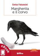 Ebook Margherita e il corvo di Enrico Falconcini edito da Edizioni DrawUp