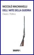 Ebook Dell&apos;arte della guerra di Niccolò Machiavelli edito da Sinapsi Editore