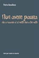 Ebook Non avere paura di Pietro Ravallese edito da Robin Edizioni