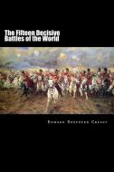Ebook The Fifteen Decisive Battles of the World di Edward Creasy edito da Enhanced Media Publishing