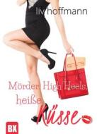 Ebook Mörder, High Heels, heiße Küsse di Liv Hoffmann edito da BookRix