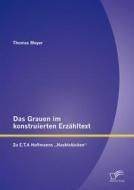 Ebook Das Grauen im konstruierten Erzähltext: Zu E.T.A Hoffmanns „Nachtstücken“ di Thomas Meyer edito da Diplomica Verlag