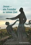 Ebook Jesus – ein Fremder in seiner Zeit di Frank Kollmann edito da Engelsdorfer Verlag