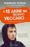 Ebook A 15 anni sei troppo vecchio di Zusak Markus edito da Frassinelli