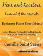 Ebook Hens and Roosters Carnival of the Animals Beginner Piano Sheet Music di Silvertonalities edito da SilverTonalities
