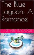 Ebook The Blue Lagoon: A Romance di H. de Vere Stacpoole edito da iOnlineShopping.com