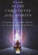 Ebook Oltre l'Orizzonte dello Spirito di Hermelinda edito da Harmakis Edizioni