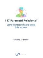 Ebook I 17 Parametri Relazionali di Luciano Di Emilio edito da Luciano P. Di Emilio
