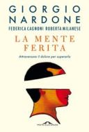 Ebook La mente ferita di Giorgio Nardone, Federica Cagnoni, Roberta Milanese edito da Ponte alle Grazie