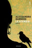 Ebook Le ateniesi di Barbero Alessandro edito da Mondadori