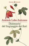 Ebook Dizionario del linguaggio dei fiori di António Lobo Antunes edito da Feltrinelli Editore