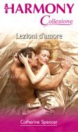 Ebook Lezioni d'amore di Catherine Spencer edito da HarperCollins Italia