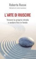 Ebook L'arte di riuscire di Roberta Russo edito da TS Edizioni