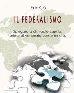 Ebook Il federalismo di Eric Cò edito da Italian University Press