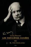 Ebook Les Dernières Années de J.-K. Huysmans di Lucien Descaves edito da l&apos;Aleph