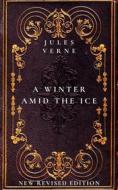 Ebook A Winter Amid the Ice, and Other Thrilling Stories di Jules Verne edito da Publisher s23429