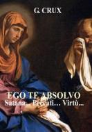 Ebook Ego te Absolvo di G. Crux edito da Le Vie della Cristianità