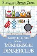 Ebook Myrtle Clover Und Der Mörderische Dinnerclub di Elizabeth Spann Craig edito da Elizabeth Spann Craig