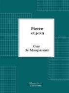 Ebook Pierre et Jean di Guy de Maupassant edito da Librorium Editions