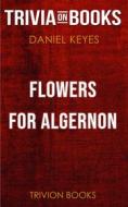 Ebook Flowers for Algernon by Daniel Keyes (Trivia-On-Books) di Trivion Books edito da Trivion Books