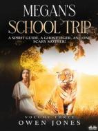 Ebook Megan&apos;s School Trip di Owen Jones edito da Tektime