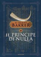 Ebook Il Principe di Nulla di Bakker Richard Scott edito da Mondadori