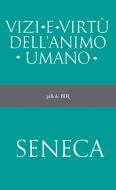 Ebook Vizi e virtù dell'animo umano di Seneca Lucio Anneo edito da BUR