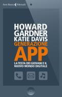 Ebook Generazione App di Katie Davis, Howard Gardner edito da Feltrinelli Editore