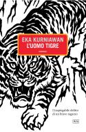 Ebook L'uomo tigre di Eka Kurniawan edito da Metropoli d'Asia