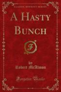 Ebook A Hasty Bunch di Robert McAlmon edito da Forgotten Books
