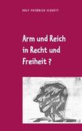 Ebook Arm und Reich in Recht und Freiheit? di Rolf Friedrich Schuett edito da Books on Demand