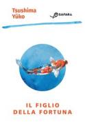 Ebook Il figlio della fortuna di Y?ko Tsushima edito da Safarà Editore