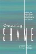 Ebook Overcoming Shame di Alice Briggs edito da Alice Arlene, Ltd. Co.