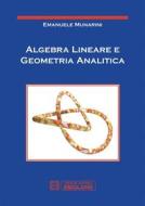 Ebook Algebra Lineare e geometria analitica di Emanuele Munarini edito da Società Editrice Esculapio