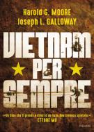 Ebook Vietnam per sempre di Galloway Joseph L., Moore Harold G. edito da Piemme
