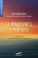 Ebook La mindfulness è per tutti di Jon Kabat-Zinn edito da Corbaccio